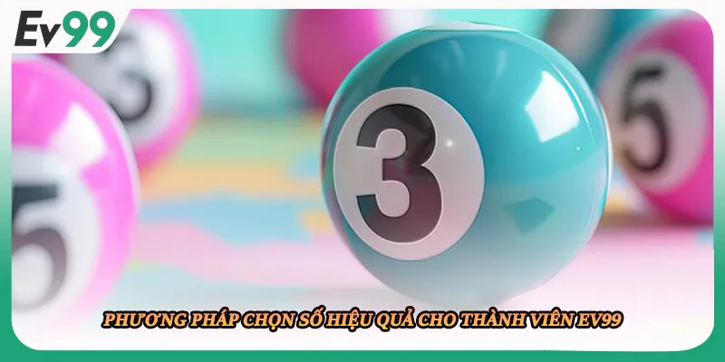 Phương pháp chọn số hiệu quả cho thành viên EV99
